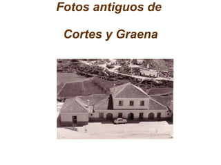 Fotos antiguos de  Cortes y Graena 