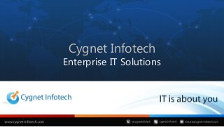 Cygnet Infotech
Enterprise IT Solutions
 