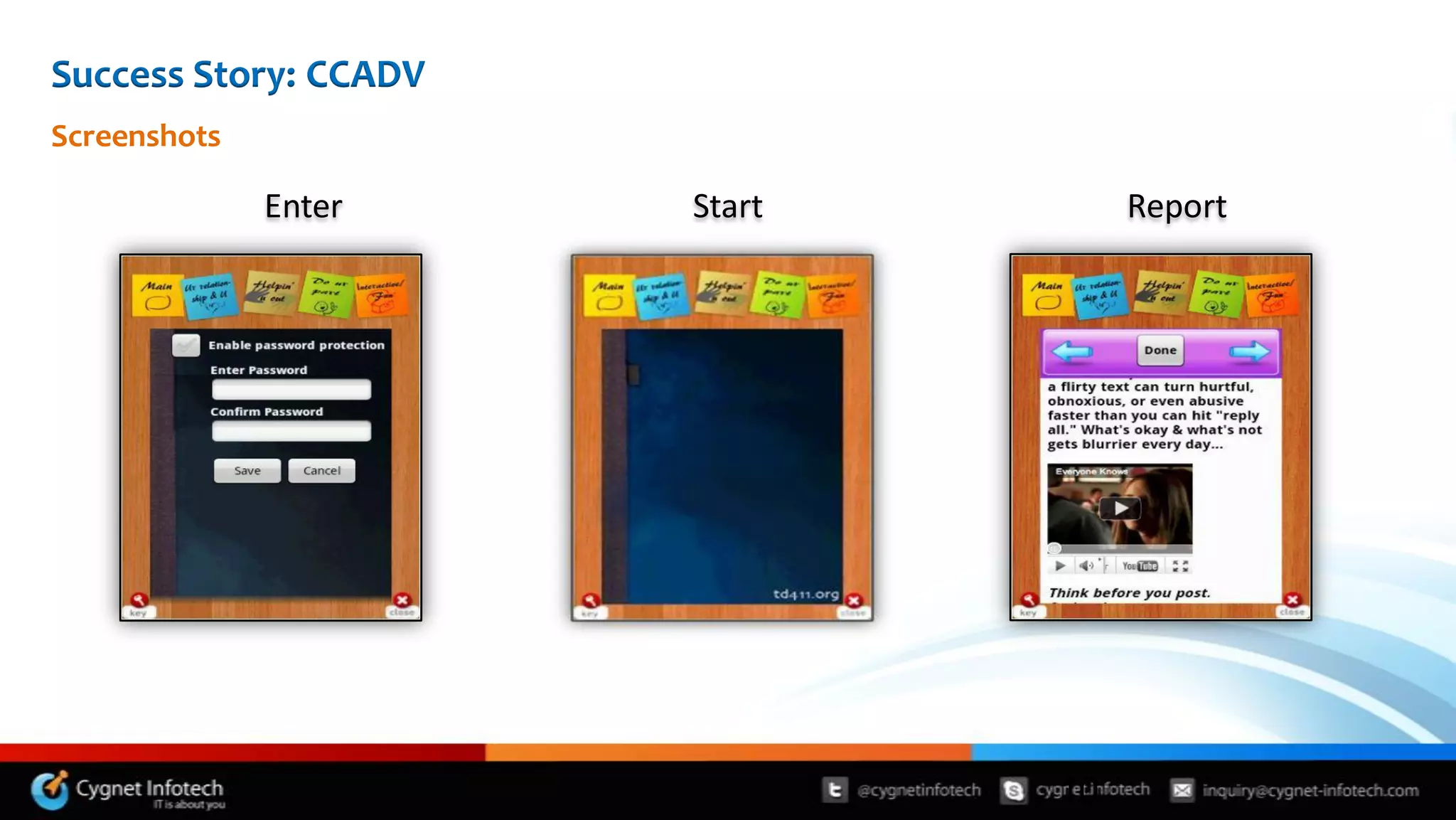 Success Story: CCADV
Screenshots

              Enter    Start        Report




                               10
 