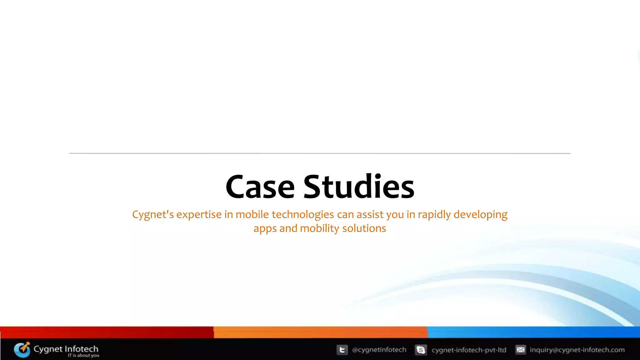 Case Studies
Cygnet's expertise in mobile technologies can assist you in rapidly developing
                        apps and mobility solutions
 