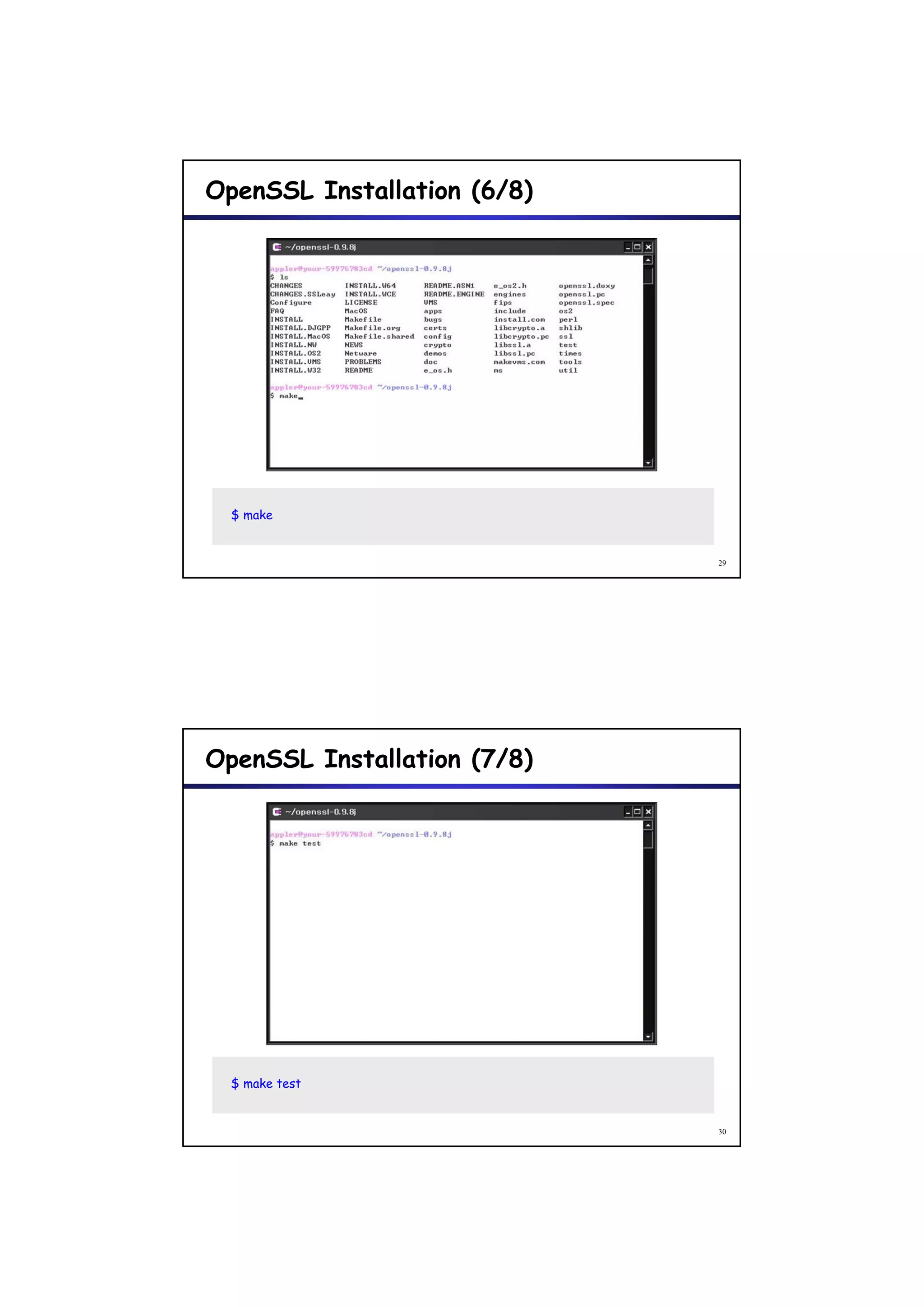 OpenSSL Installation (6/8)




  $ make


                             29




OpenSSL Installation (7/8)




  $ make test


                             30
 