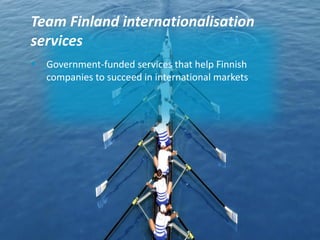 17/06/2015 © Finpro5
Team Finland internationalisation
services
 Government-funded services that help Finnish
companies to succeed in international markets
 