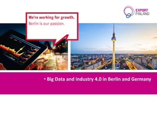 • Big Data and Industry 4.0 in Berlin and Germany
 