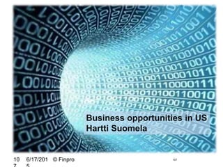 1076/17/201 © Finpro10
Business opportunities in US
Hartti Suomela
 