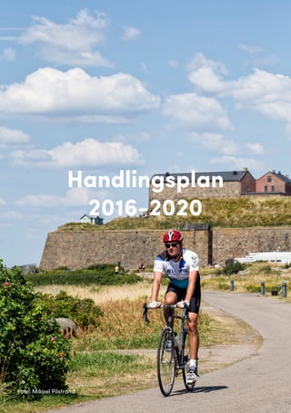 Handlingsplan2016-2020
Handlingsplan
2016-2020
Foto: Mikael Pilstrand
 