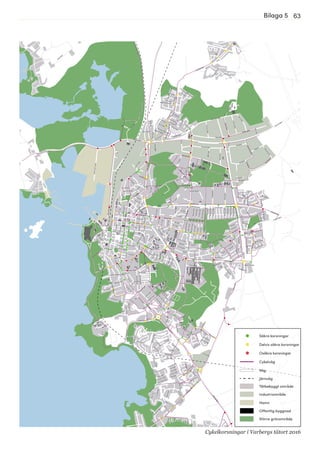 63
Azaleastigen
Brages gränd
Häggebjärsvägen
Blomgränd
Kvarn
agårdsvägen
Stackvägen
Alvgatan
Vindrosvägen
Bryggaregatan
Nyens väg
Buskrosstigen
Campingvägen
Skiffergatan
Kvartsgata
n
Stamrosstigen
Simhallsgatan
Begoniastigen
Dalåkergatan
Klängrosstigen
In
dustrivägen
Tallvägen
Kandid
atv
ägen
Rodhes väg
M
ento
rsvägen
Kla
vens
väg
Rantzaugatan
Bergåkergatan
Prästa
kullegata
n
Stjärnstigen
Cyklamenstigen
Gyltavägen
Tvärgränd
Sävstaholmsvägen
Rumligatan
Nils Kre
ugers
väg
Slätåkergatan
Stu
dentv
ägen
Kapellgatan
Vallåkergatan
Valnötsstigen
Svedjevägen
Arom
avägen
Gunnebogränd
Ljungvägen
Egils gränd
Klapperstensgatan
Gnejsgatan
Surbrunnsvägen
Liegatan
Droppstensgatan
Baggensgränd
Pors gränd
Filippavägen
Ödersgränd
Fläderstigen
LillaDrottninggatan
Körsbärsstigen
Tångkörarvägen
Vegagatan
Härdgatan
Lindbergsvägen
Träslövsvägen
Marm
orgatan
Skansgata
n
Borgasgatan
Västkustvägen
Slingegatan
Västk
ustv
ägen
Turistvägen
Magasinsgatan
Träslövsvägen
Thulegatan
Västkustvägen
H
agm
arksvägen
Österleden
Getterövägen
Lindbergsvägen
Värnamovägen
Ringvägen
ÖstraHamnvägen
Vallinsvägen
Stenåsavägen
Österängsvägen
Västkustvägen
Engelbrektsgatan
Äckregårdsvägen
ÖstraLånggatan
Kardanvägen
Södra
vägen
Birger Svenssons
väg
Kungsgatan
Eskilsgatan
Stormhallsvägen
Föreningsgatan
Bolsevägen
Trädlyckevägen
Sveagatan
Nygatan
VästraVallgatan
Susvindsvägen
Lassavägen
Granvägen
Södra
N
äsvägen
Vagnvägen
Härdgatan
Brearedsvägen
Apelviksleden
Tångkörarvägen
Erlandsgatan
Danska vägen
Bandholtzgatan
G
ödesta
dsvägen
Drottninggatan
Östravägen
Påskbergsvägen
Köpstadsvägen
Tranebergsgatan
Prästgatan
Solviksvägen
Apelviksvägen
Vilovägen
Magasinsgatan
ÖstraVallgatan
Blä
ste
rgata
n
VästraHamnvägen
Havsvägen
Hedvägen
Viltgatan
Sensom
m
arvägen
Träslövsvägen
Fredsgatan
Norrgatan
Smältgatan
Alm
ers
väg
Marm
orgatan
Granitvägen
Berg
sgatan
Kastanjevägen
Solbadsvägen
Strandgatan
Tin
gsgata
n
Signalvägen
Västgötagatan
Batterivägen
Krabbesväg
Götagatan
Kattegattsvägen
Skånegatan
Kyrkogatan
Mariesväg
Södergatan
Motorstigen
Stålgatan
Poppelvägen
Topasgatan
Ägovägen
Buskgata
n
Handelsgatan
Släntstigen
Sjöallén
Göteborgsvägen
Cylindervägen
Hästhagavägen
Skansgatan
Movägen
Mariedalsvägen
Månskensvägen
Karlbergsvägen
Garvaregatan
Slo
ttsgata
n
Skogsgatan
Ploggatan
Diamantgatan
Fågelvägen
Rubingatan
Vallmostigen
Vegagatan
Flintgatan
Trä
dgatan
Buffelgatan
Snidaregatan
Hammervägen
Otto Torells gata
Badvägen
Åsgatan
Järngatan
Fla
devägen
Rosenfredsgata
n
Turistv
ägen
Björnabergsgatan
Klittervägen
Kullevägen
Såggatan
Hyvelgatan
G
erla
chs
väg
Blåklintsstigen
Frodes
gränd
Fläktstigen
Borgasgatan
Kamelgatan
Sparreholmsvägen
Ymergatan
Sandbackevägen
Nyhemsgatan
Rödale
dstigen
Tjädervägen
Safirgatan
Sm
ältugnsgata
n
Kärrvägen
Smålandsgatan
Filgatan
Malmgatan
Hertig Eriks väg
Stockrosgatan
Sanatorievägen
Håstens torg
Petters väg
Thulegatan
Odalvägen
Kyrkogårdsvägen
Håstensgatan
Solvägen
Tors
gränd
Ekegatan
Monarkvägen
Trastvägen
Stugvägen
Fridhemsgatan
Sandåkergatan
Siestavägen
Boråsgata
n
Nedregårdsgatan
Hjortronvägen
Marbovägen
Lunnagata
n
Svanegatan
Traktorvägen
Ölandsgatan
Smörblommestigen
Lasarettsgatan
Vitsippestigen
Hägervägen
Äppelvägen
Orrevägen
Korallvägen
Enebergsgatan
Nabbevägen
M
orkullegata
n
Blåsippestigen
Morellvägen
Sälgstigen
Gulsippestigen
Sandstrandsvägen
Tegvägen
G
asellgata
n
Villagatan
Bälggatan
Ferievägen
Slingegatan
Turkosgatan
Munkvägen
Valldas väg
Tigerg
atan
Kohallsvägen
Fritidsvägen
Semestervägen
Maskrosstigen
Fästn
in
gsgata
n
Björkgatan
Åkerövägen
Backsippestigen
Mosippegatan
Lobovägen
Allégatan
Blåklockestigen
Glimmergatan
Höjdvägen
Hum
m
els
väg
Kantorgatan
Sanddynevägen
Fagerövägen
Tankvägen
Panterg
atan
Hagmarksvägen
Södra Vallgatan
Ängvägen
Lekto
rsvägen
Strandrågsvägen
Odengatan
Prästkragestigen
Strömgatan
Ugglevägen
Adju
nkts
vägen
Norravägen
M
anta
ls
vägen
M
agiste
rvägen
Solrosstigen
Lindesbergsgatan
Ryttargången
Päronstigen
Nygrannes gata
Syrenstigen
Ligustergatan
Bilaga 5
Osäkra korsningar
Cykelväg
Väg
Järnväg
Tätbebyggt område
Industriområde
Hamn
Offentlig byggnad
Större grönområde
Säkra korsningar
Delvis säkra korsningar
Cykelkorsningar i Varbergs tätort 2016
 
