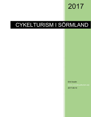 2017
Erik Svedin
[www.svenskcyelturism.se]
2017-09-10
CYKELTURISM I SÖRMLAND
 