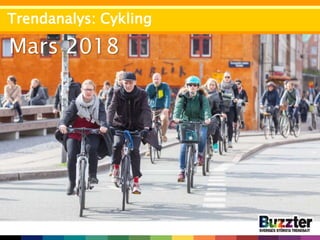 Mars 2018
Trendanalys: Cykling
 