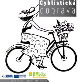 Cyklistická
                                         doprava




Číslo 2    Rok 2013    Ročník IV     ISSN 1338-0486
 