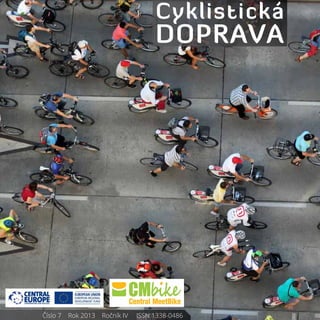 Číslo 7    Rok 2013    Ročník IV     ISSN 1338-0486
Cyklistická
doprava
 