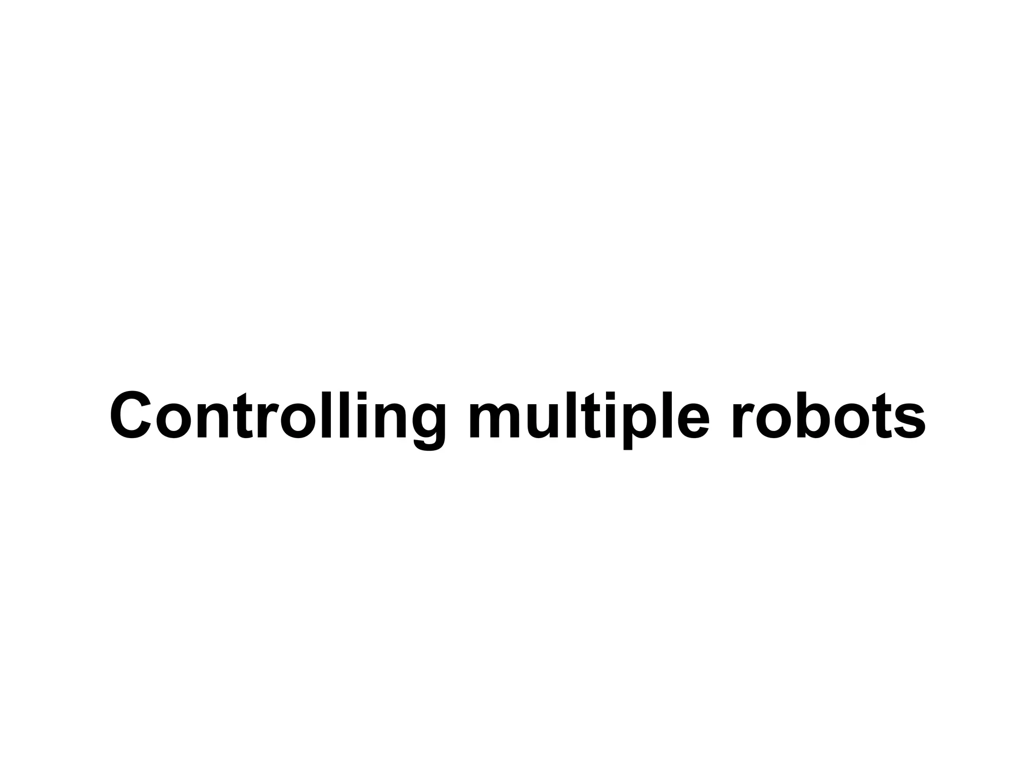 Controlling multiple robots