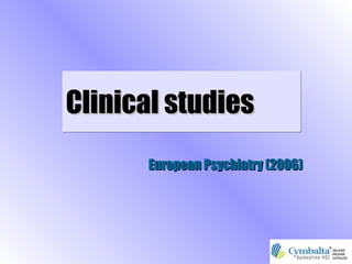 Clinical studiesClinical studiesClinical studiesClinical studies
European Psychiatry (2006)European Psychiatry (2006)
 