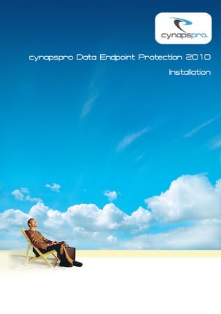 cynapspro Data Endpoint Protection 2010

                              Installation
 