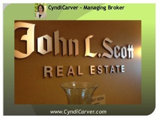www.CyndiCarver.com
CyndiCarver – Managing Broker
 