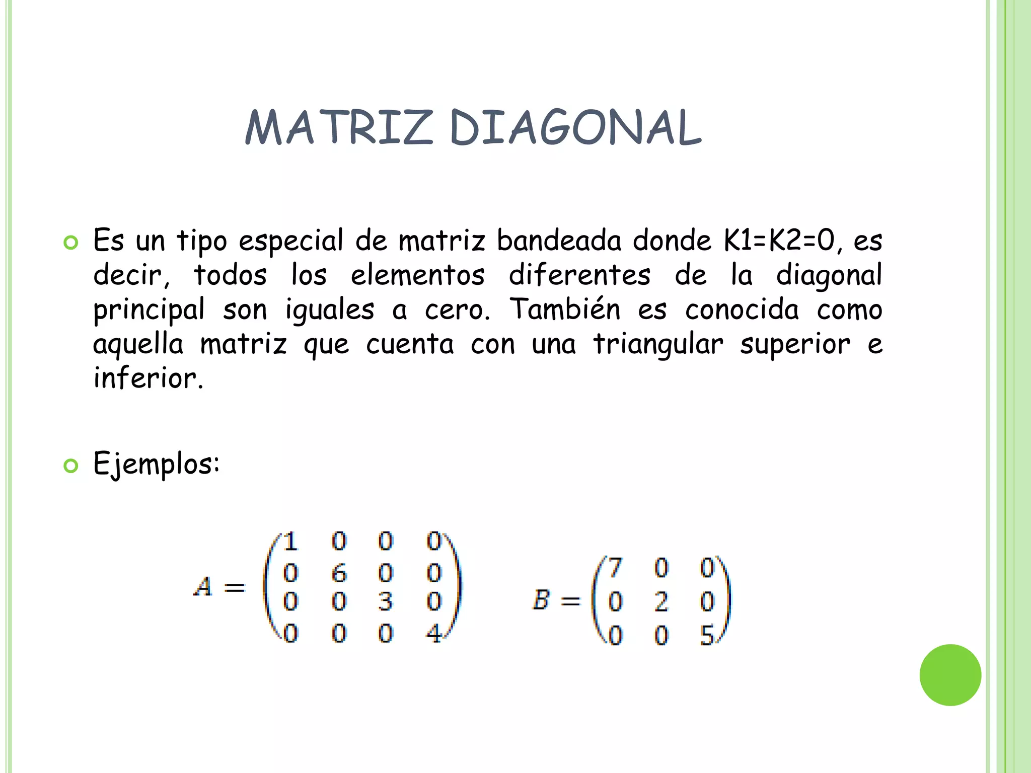 Matriz triangular inferiorUna matriz en la cual todos los elementos por encima de la diagonal principal son ceros, se conoce como matriz triangular inferior. Una matriz de este tipo necesariamente debe ser cuadrada.Ejemplos: