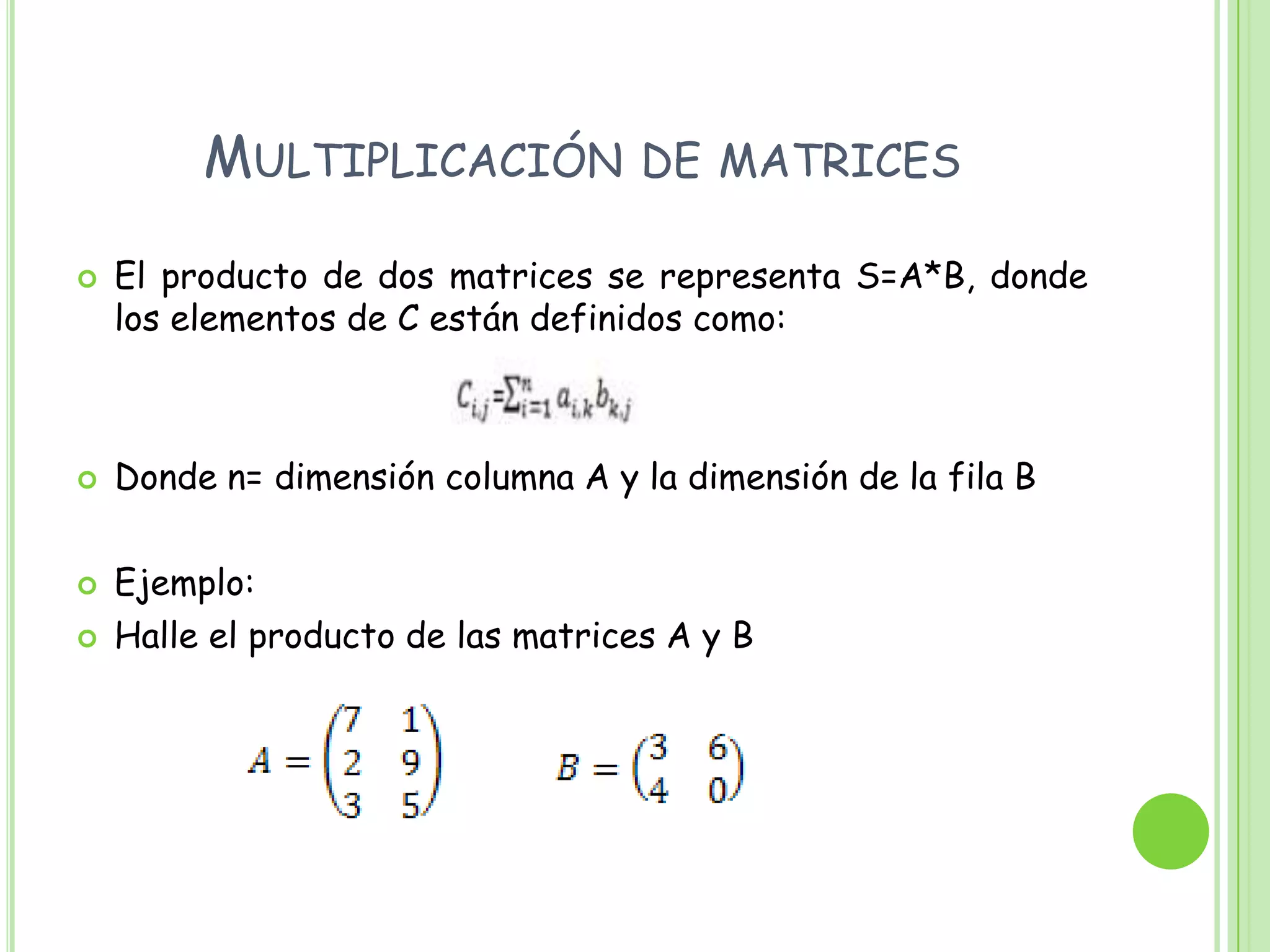 MATRIZ TRASPUESTASi tenemos una matriz A cualquiera de orden m*n entonces su traspuesta es otra matriz A de orden n*m donde se intercambian las filas y las columnas de la matriz A.La traspuesta de una matriz se denota por el símbolo AT.Ejemplos:propiedades