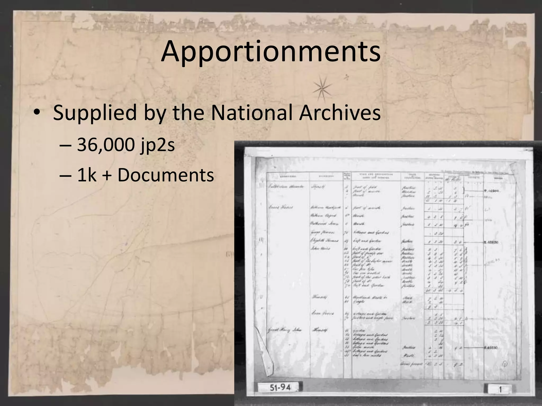 Apportionments
• Supplied by the National Archives
– 36,000 jp2s
– 1k + Documents
 