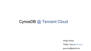 Qinglin Zhang
TXSQL Team @ Tencent
CynosDB @ Tencent Cloud
guyue.zql@gmail.com
 