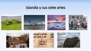 Islandia y sus siete artes
 