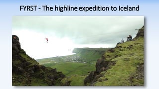 FYRST - The highline expedition to Iceland
 