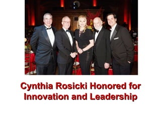 Cynthia Rosicki Honored forCynthia Rosicki Honored for
Innovation and LeadershipInnovation and Leadership
 