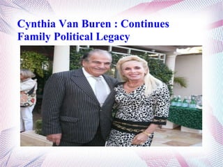Cynthia Van Buren : Continues
Family Political Legacy
 