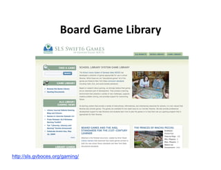 Board Game Library 




http://sls.gvboces.org/gaming/
 