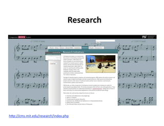 Research 




hAp://cms.mit.edu/research/index.php  
 