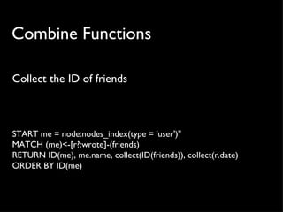 Combine Functions

Collect the ID of friends



START me = node:nodes_index(type = 'user')"
MATCH (me)<-[r?:wrote]-(friend...
