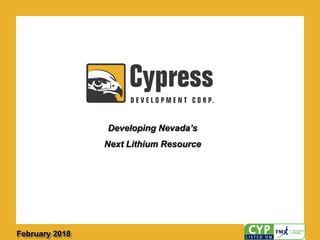 Developing Nevada’s
Next Lithium Resource
February 2018
 
