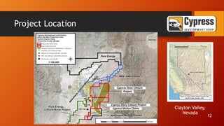 Project Location
Clayton Valley,
Nevada
12
 