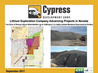 Lithium Exploration Company Advancing Projects in Nevada
September 2017
7 km Zone of Strong Lithium Mineralization up to 3,800 ppm Li in highly soluble Mudstone Discovered at Surface
 