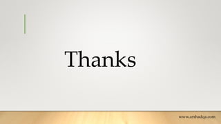 Thanks
www.arshadqa.com
 
