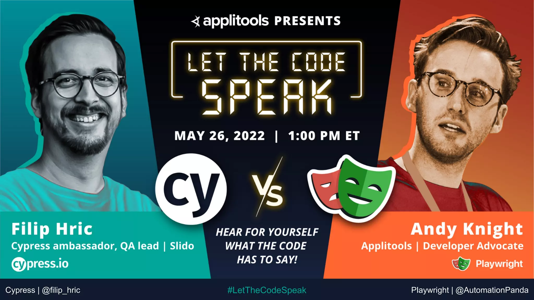 Cypress | @filip_hric Playwright | @AutomationPanda
#LetTheCodeSpeak
 