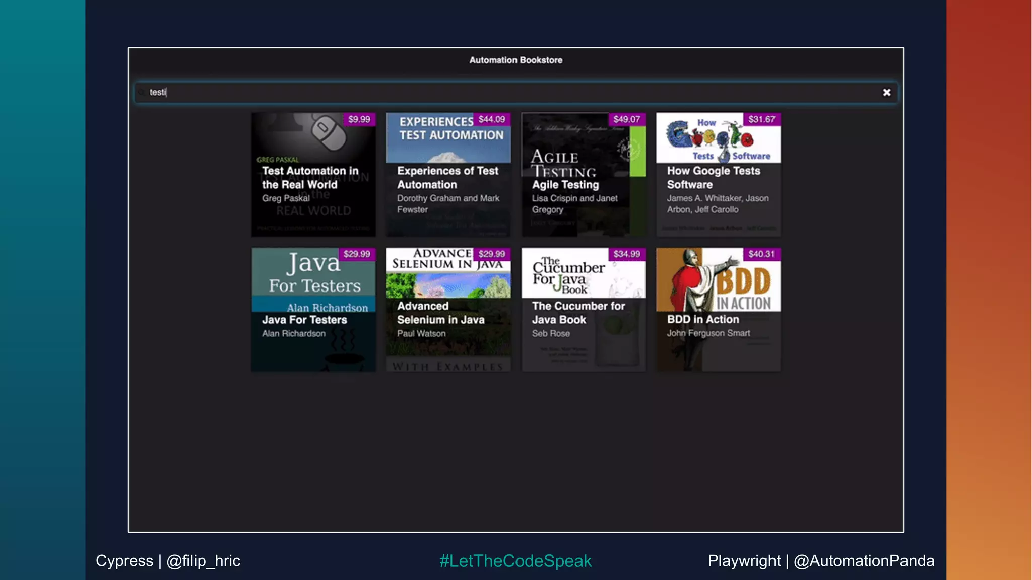 Cypress | @filip_hric Playwright | @AutomationPanda
#LetTheCodeSpeak
 