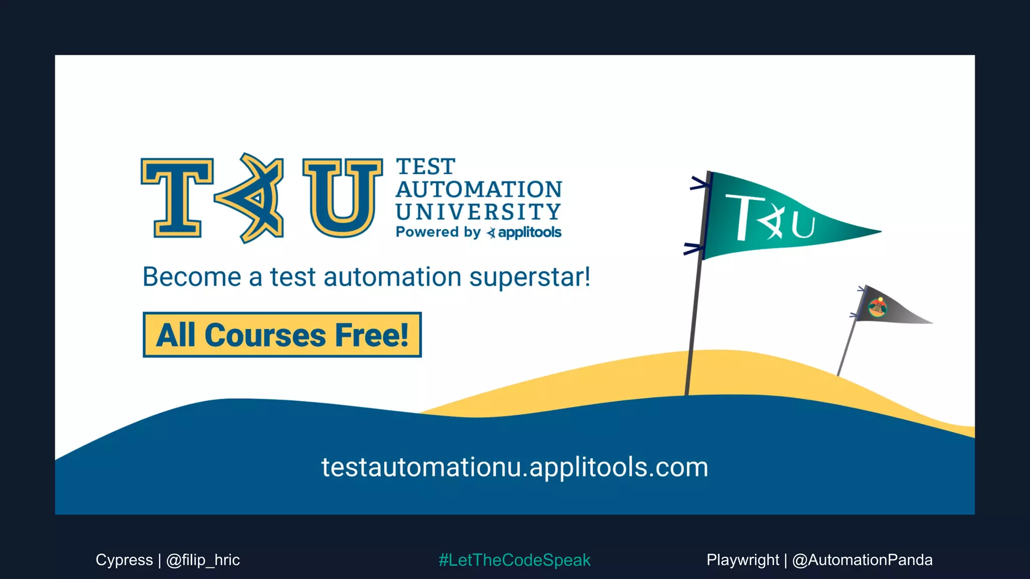 Cypress | @filip_hric Playwright | @AutomationPanda
#LetTheCodeSpeak
 
