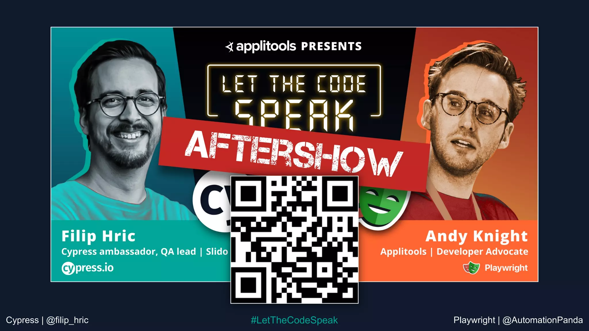 Cypress | @filip_hric Playwright | @AutomationPanda
#LetTheCodeSpeak
 