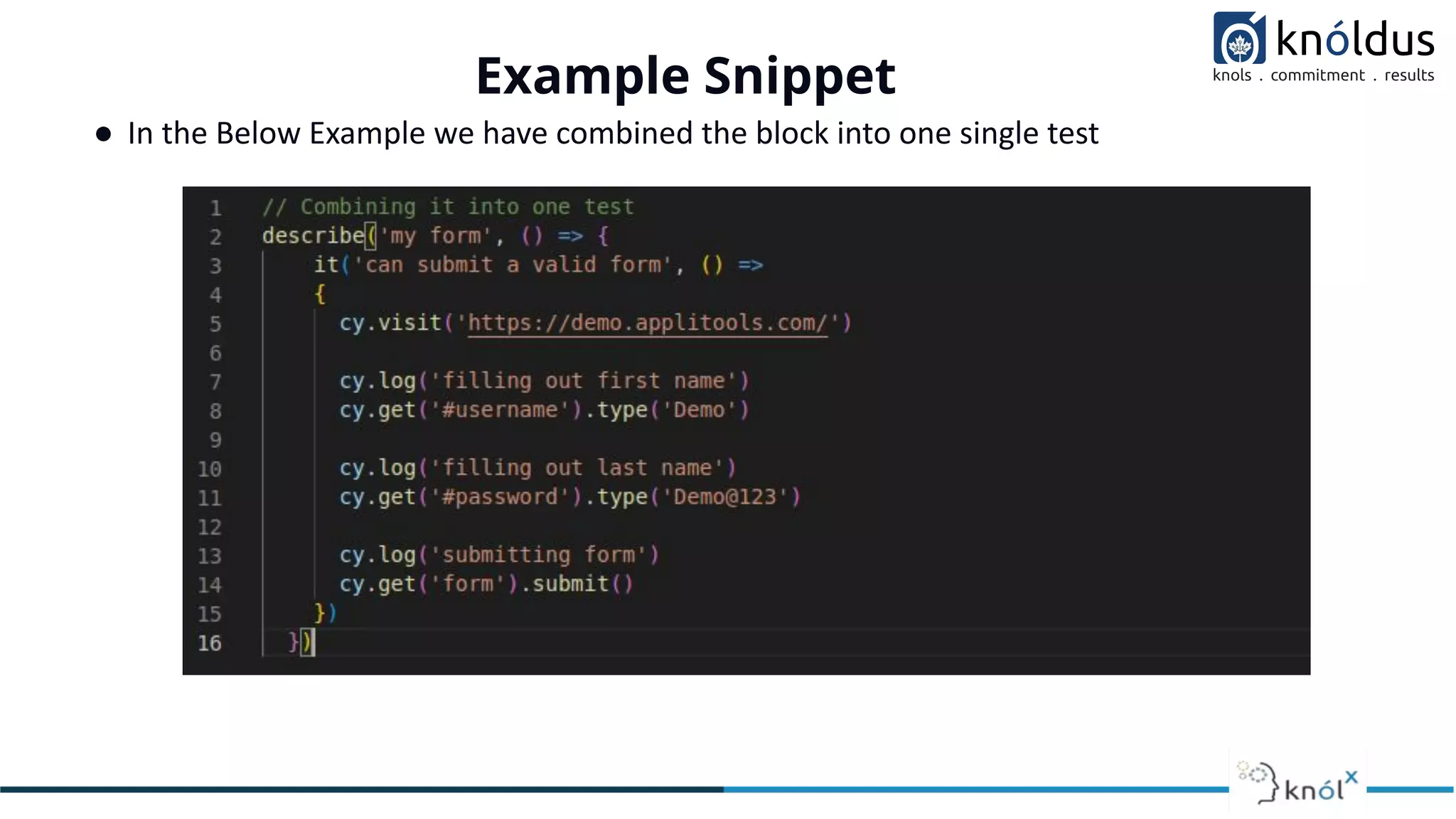 Example Snippet
● In the Below Example we have combined the block into one single test
 