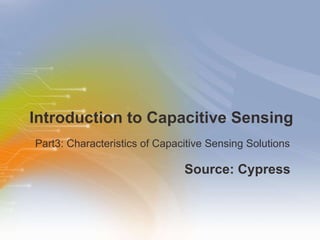 Introduction to Capacitive Sensing ,[object Object],[object Object]