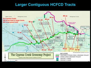 Larger Contiguous HCFCD Tracts

                                                                       48 ac
                                                               30 ac
On Cypress Creek:                                      68 ac
540 acres total in larger tracts               31 ac
850 acres grand total                  56 ac
                               33 ac



                     12 ac




                                                                       56 ac   54 ac 21 ac
                                                  83 ac   53 ac
 
