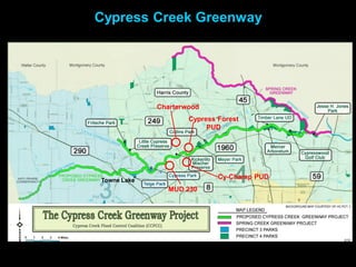 Cypress Creek Greenway




             Charterwood
                     Cypress Forest
                          PUD




Towne Lake
                             Cy-Champ PUD
               MUD 230
 