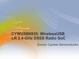 CYWUSB6935: WirelessUSB  LR 2.4-GHz DSSS Radio SoC ,[object Object]