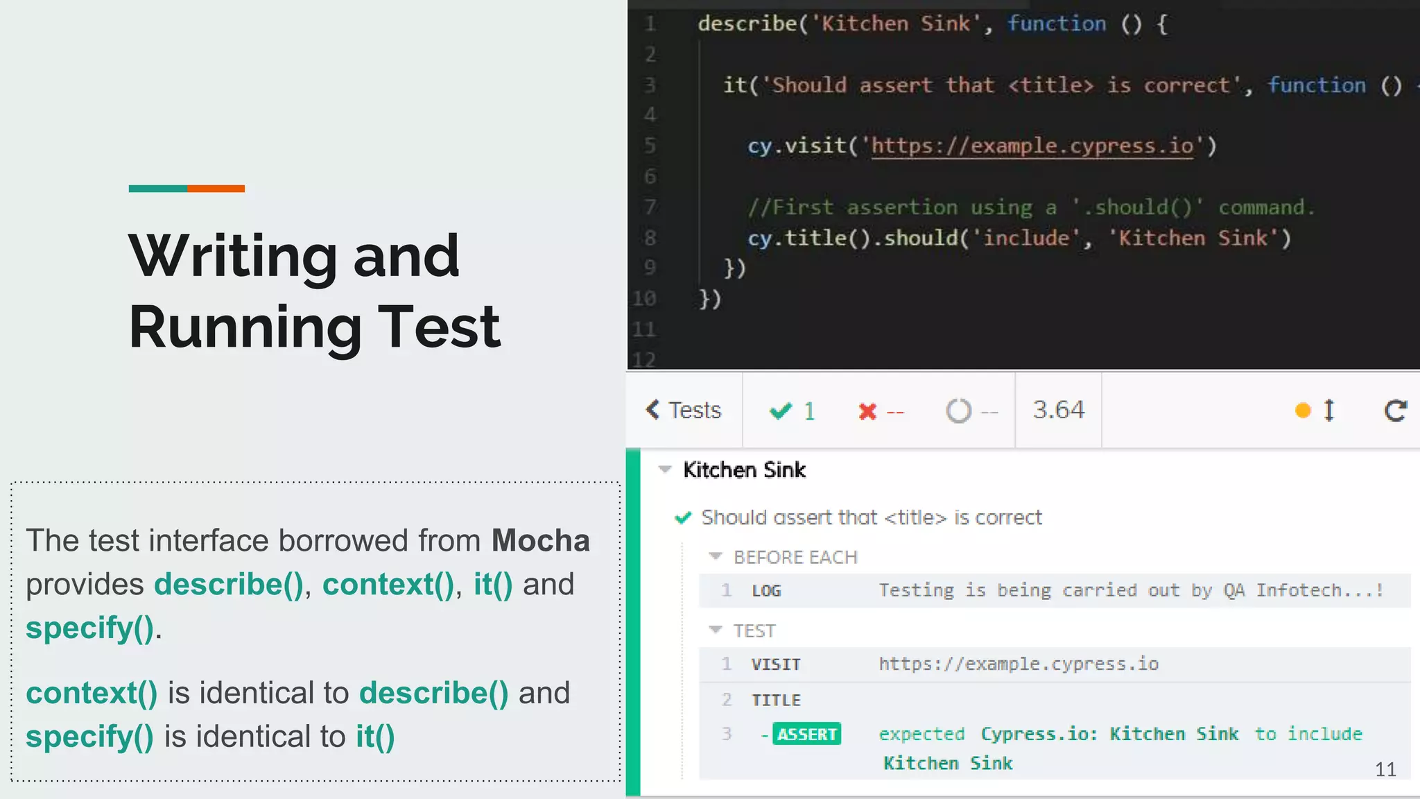 Writing and
Running Test
The test interface borrowed from Mocha
provides describe(), context(), it() and
specify().
context() is identical to describe() and
specify() is identical to it()
11
 