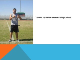 Thumbs up for the Banana Eating Contest