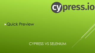 CYPRESS VS SELENIUM
„Quick Preview
 