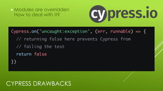 CYPRESS DRAWBACKS
„Modules are overridden
How to deal with it?
 