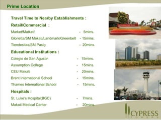 Prime Location Travel Time to Nearby Establishments : Retail/Commercial  : Market!Matket!  -  5mins. Glorietta/SM Makati/Landmark/Greenbelt  - 15mins. Tiendesitas/SM Pasig  -  20mins.  Educational Institutions :  Colegio de San Agustin  -  15mins.  Assumption College  -  15mins. CEU Makati  -  20mins.  Brent International School  -  15mins. Thames International School  -  15mins . Hospitals : St. Luke’s Hospital(BGC)  -  7mins. Makati Medical Center  -  20mins. 