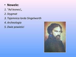 • Nowele:
1. "Ad leones!„
2. Stygmat
3. Tajemnica lorda Singelworth
4. Archeologia
5. Dwie powieści
 