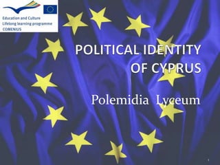 POLITICAL IDENTITY OF CYPRUS Polemidia  Lyceum  1 