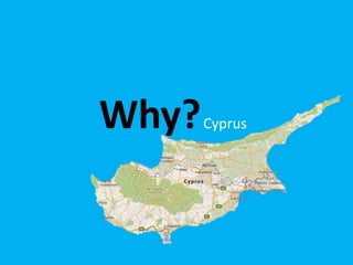 Why?Cyprus
 